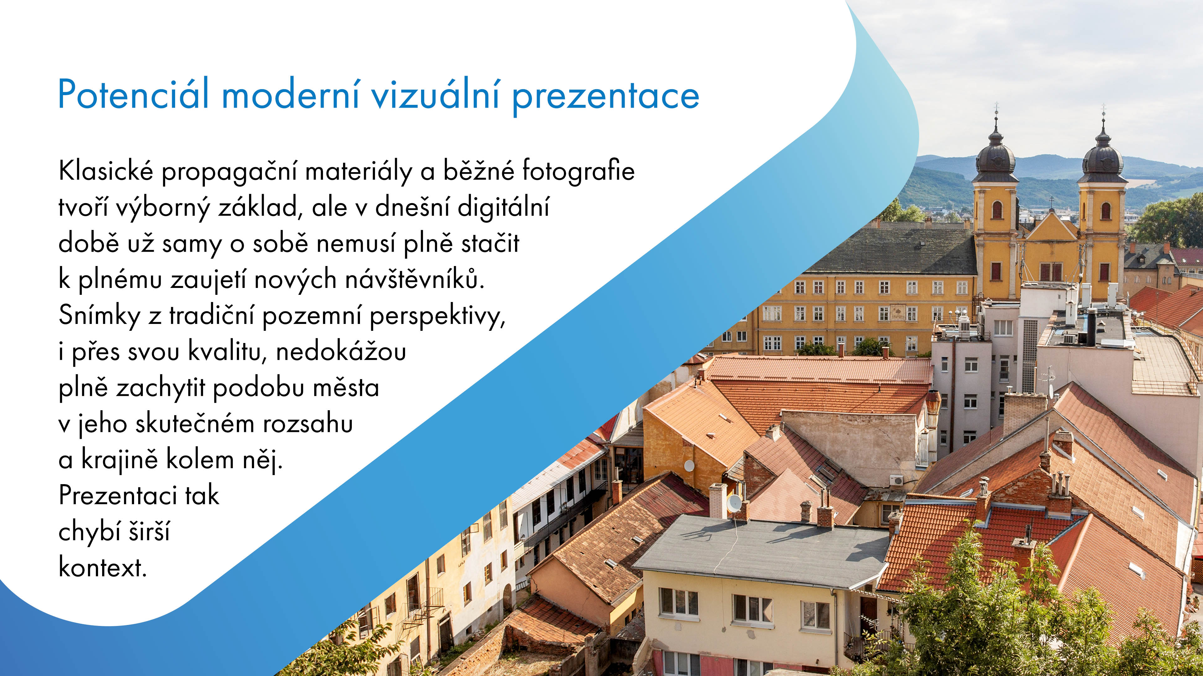 Zastaralé propagační materiály nejsou jen estetickou vadou obsahu, ale představují závažný problém, který má hluboký dopad na celkovou image města a zájem návštěvníků či investorů. Běžné fotografie snižují celkovou atraktivitu městské komunikace. Absence moderních formátů vede k vysoce neefektivnímu využívání digitálního prostoru.