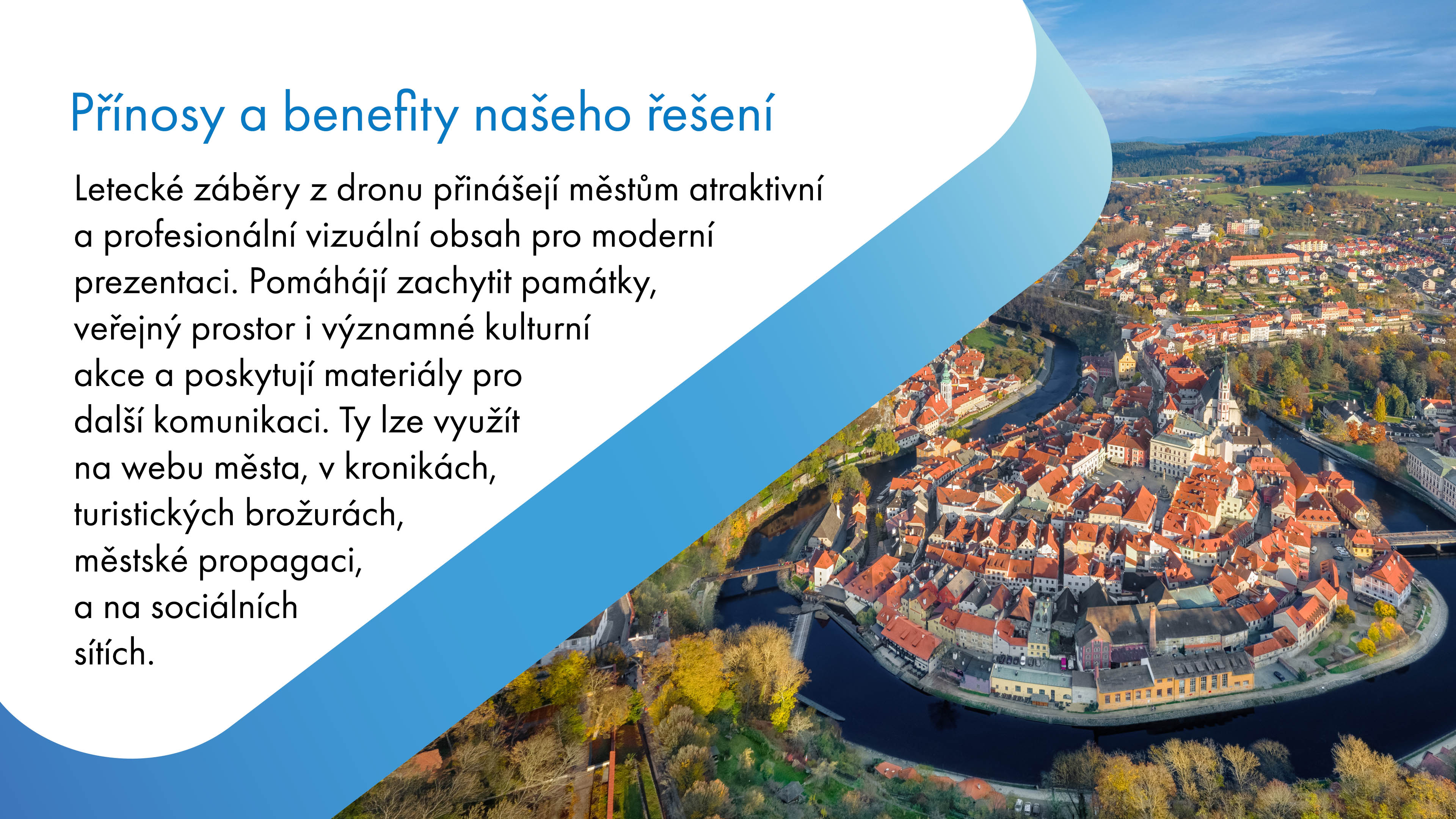 Implementace vizuálů z dronového snímání vede k zásadnímu zlepšení moderní prezentace ve městě. Služba umí zachytit klíčové památky a kulturní akce, kdy dochází k oživení, a nabízí hotové materiály pro jejich propagaci, jako jsou oficiální webové stránky nebo optimalizace sociálních sítí.